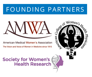 Founding Partners: the American Medical Women's Association, the American College of Women's Health Physicians, and the Society for Women's Health Research
